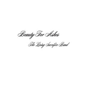 Album Cover of Living Sacrifice Band, The - Beauty For Ashes  (Vinyl Reissue)