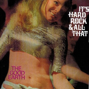 Album Cover of Good Earth, The - It's Hard Rock & All That