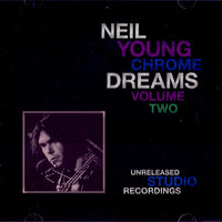 Cover of the Neil Young - Chrome Dreams Volume Two CD