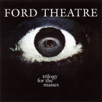 Cover of the Ford Theatre - Trilogy For The Masses CD