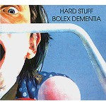 Cover of the Hard Stuff  - Bolex Dementia DIGI