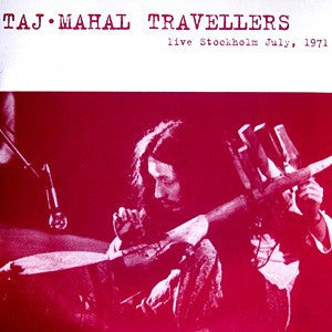 Cover of the The Taj-Mahal Travellers - Live Stockholm July, 1971 CD