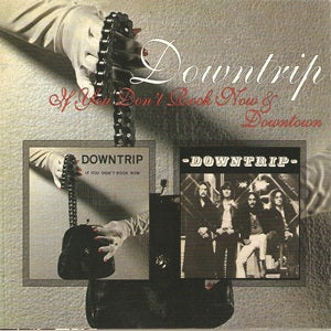 Album Cover of Downtrip - If You Don't Rock Now & Downtown