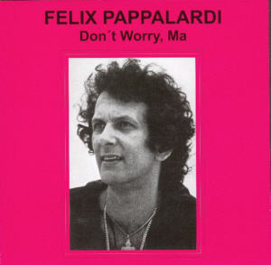 Album Cover of Pappalardi, Felix - Don`t Worry Ma