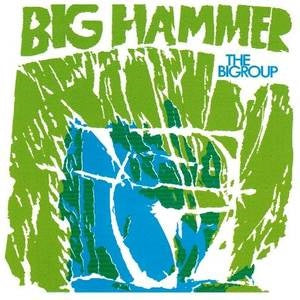 Album Cover of Bigroup, The - Big Hammer
