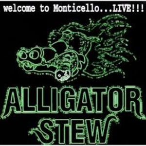 Album Cover of Alligator Stew - Welcome To Monticello...Live!!!  (CD)
