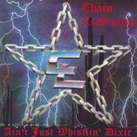 Album Cover of Chain Lightning - Ain't Just Whistlin' Dixie