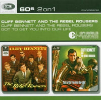 Cover of the Cliff Bennett & The Rebel Rousers - Cliff Bennett & The Rebel Rousers / Got To Get You Into Our Life CD