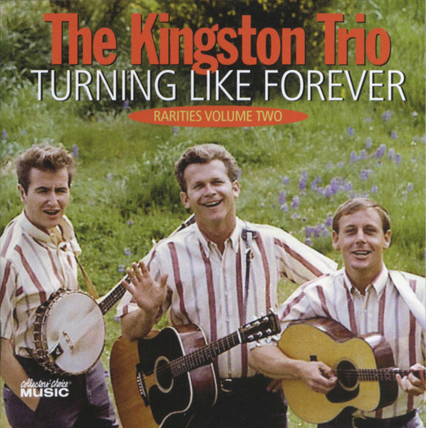 Cover of the Kingston Trio - Turning Like Forever Rarities Volume Two CD