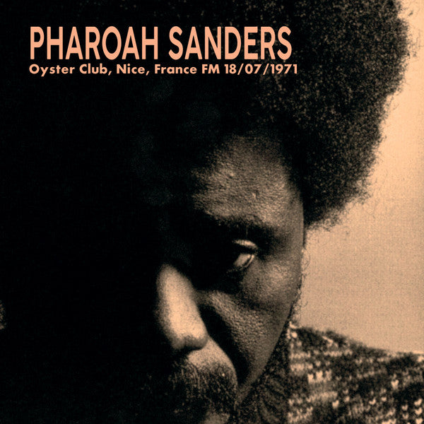 Cover of the Pharoah Sanders - Oyster Club, Nice, France Fm 18/07/1971 LP