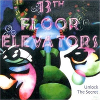 Cover of the 13th Floor Elevators - Unlock The Secret CD