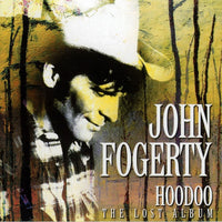 John Fogerty - Hoodoo The Lost Album